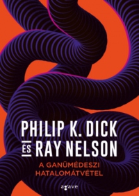 Philip K. Dick, Ray Nelson - A ganümédeszi hatalomátvétel