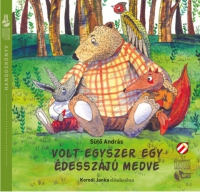 Sütő András - Volt egyszer egy édesszájú medve - Hangoskönyv