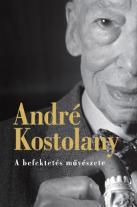 André Kostolany - A befektetés művészete