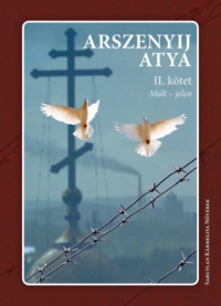 Arszenyij atya - Múlt - jelen II. kötet