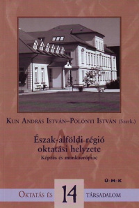 Polónyi István; Kun András István - Észak-alföldi régió oktatási helyzete