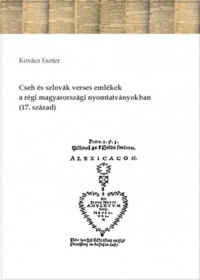 Kovács Eszter - Cseh és szlovák verses emlékek a régi magyarországi nyomtatványokban (17. század)