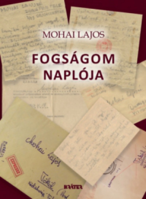 Mohai Lajos - Fogságom naplója
