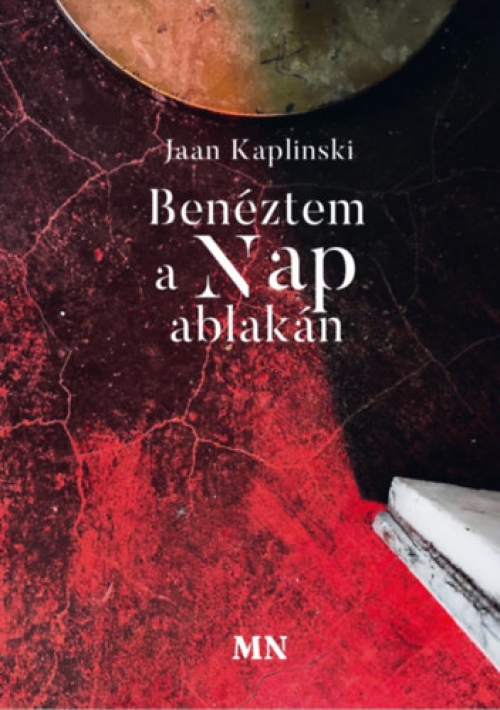 Jaan Kaplinski - Benéztem a Nap ablakán