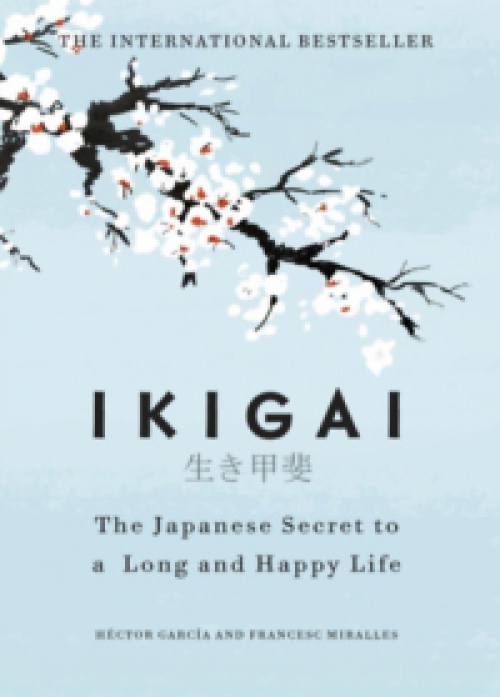 Héctor García Kirai - Francesc Miralles - Ikigai: The Japanese Secret to a Long and Happy Life