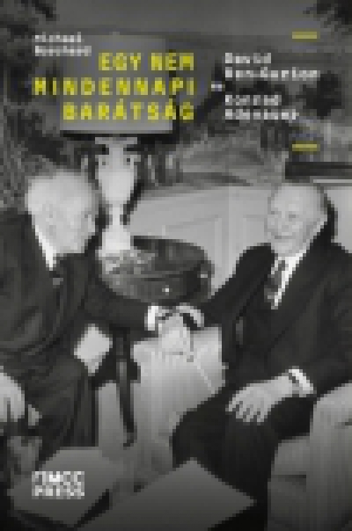 Egy nem mindennapi barátság - David Ben-Gurin és Konrad Adenauer
