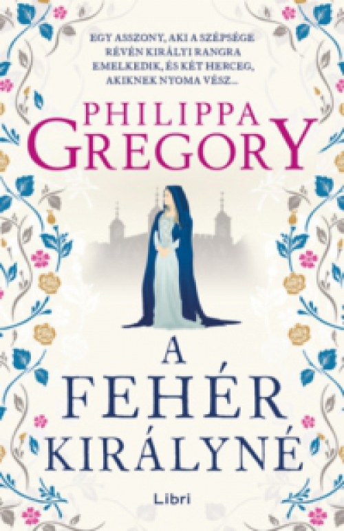 Philippa Gregory - A fehér királyné