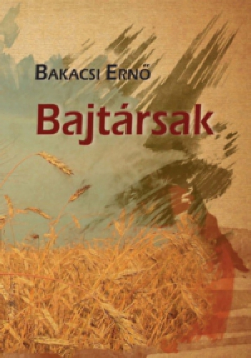 Bakacsi Ernő - Bajtársak