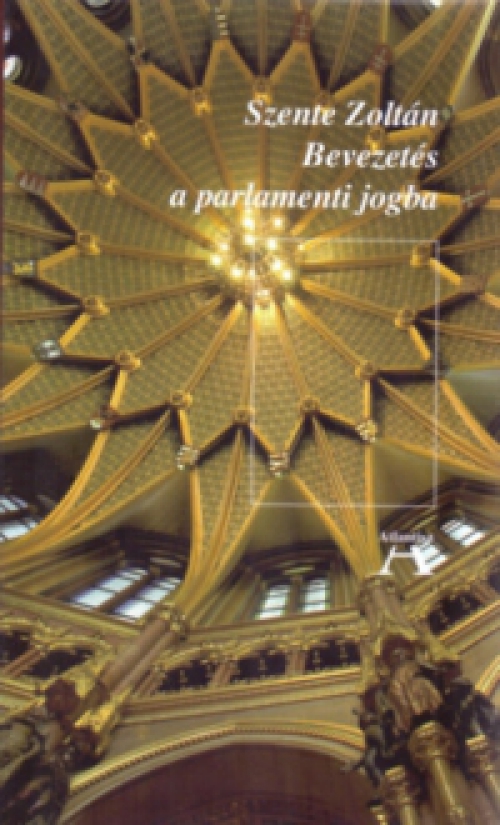 Szente Zoltán - Bevezetés a parlamenti jogba