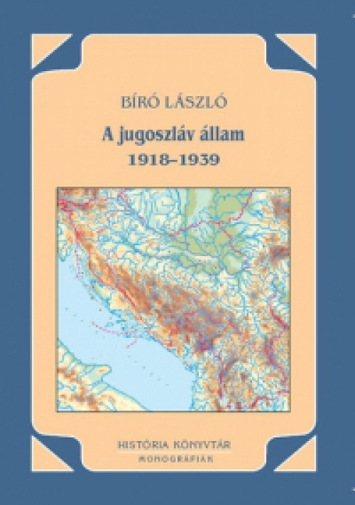 Bíró László - A jugoszláv állam 1918-1939