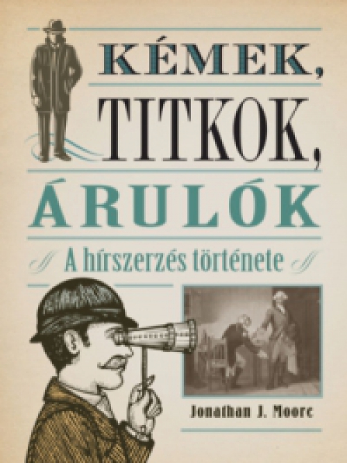 Jonathan J. Moore - Kémek, titkok, árulók