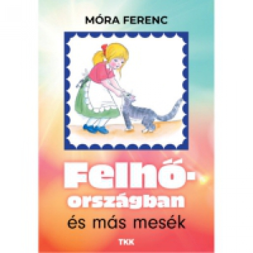 Móra Ferenc - Felhőországban és más mesék