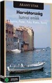Meronka Péter - Arany utak: Horvátország: Iszria, Porec, Pula, Rijeka, Rovinj (Istriai emlék) (DVD)