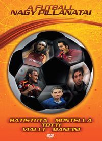 nem ismert - A futball nagy pillanatai (Batistuta, Montella, Totti, Vialli, Mancini) (DVD)