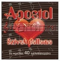  - Apostol - Szívek dallama - Az együttes 40. születésnapjára (CD)