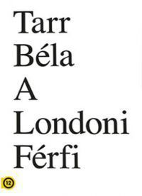 Tarr Béla - Tarr Béla - Londoni férfi (DVD)