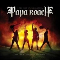  - Papa Roach - Time for annihilation