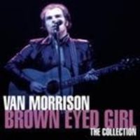  - Van Morrison - Brown Eyed Girl - The Collection