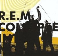  - R.E.M. - Collapse Into Now 