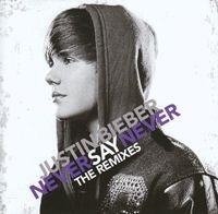  - Justin Bieber - Never Say Never *Remixes*