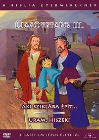 Rich, Richard - A Biblia gyermekeknek - Újszövetség III. (DVD) Aki sziklára épít... / Uram, hiszek!