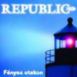 Republic - Fényes utakon (CD)