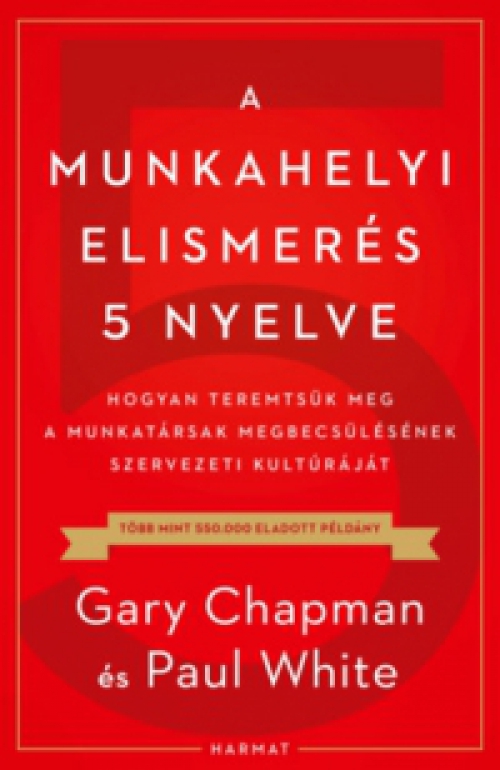 Gary Chapman, Paul White - A munkahelyi elismerés 5 nyelve
