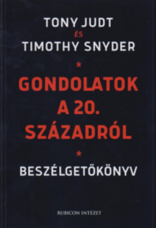 Tony Judt, Timothy Snyder - Gondolatok a 20. századról