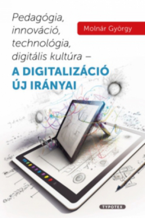 Molnár György - Pedagógia, innováció, technológia, digitális kultúra