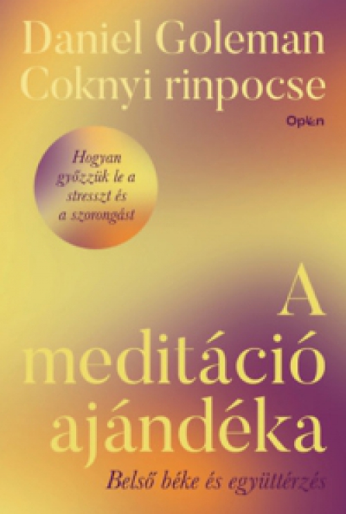 Daniel Goleman, Coknyi rinpocse - A meditáció ajándéka