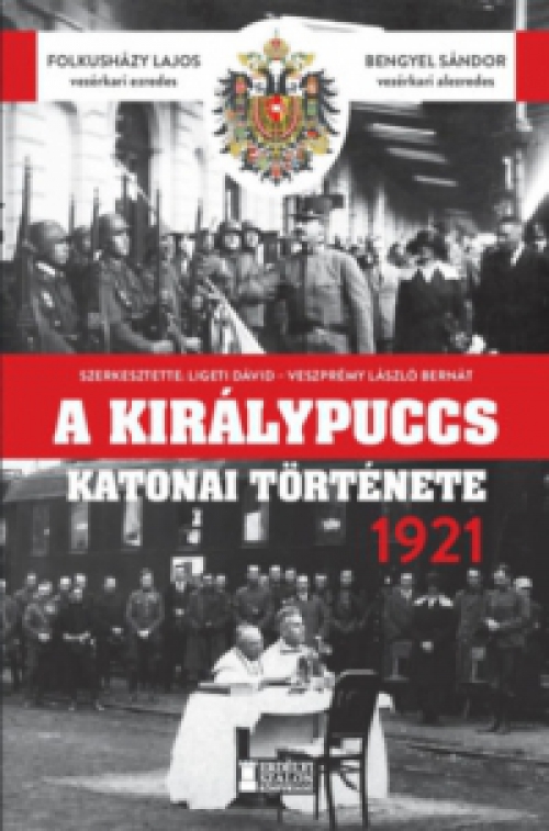 Folkusházy Lajos, Bengyel Sándor - A királypuccs katonai története - 1921