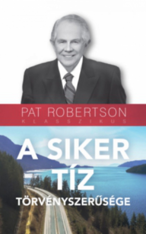 Pat Robertson - A siker tíz törvényszerűsége