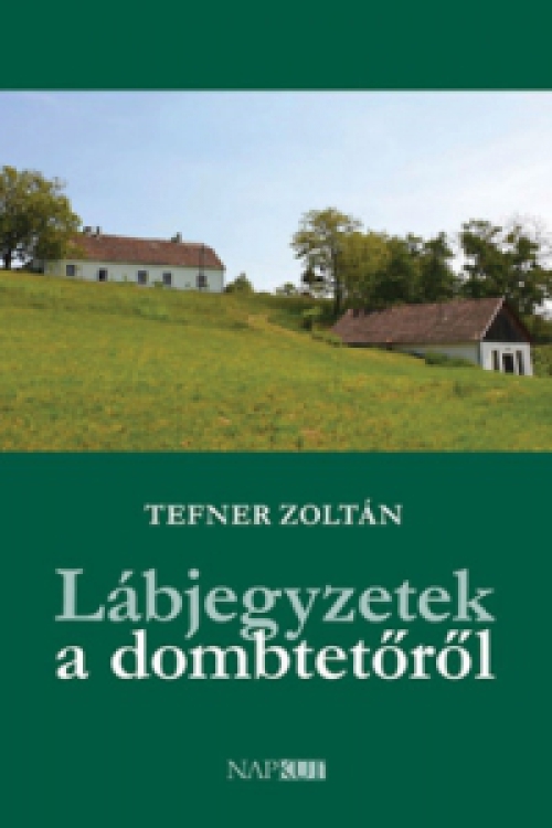 Tefner Zoltán - Lábjegyzetek a dombtetőről