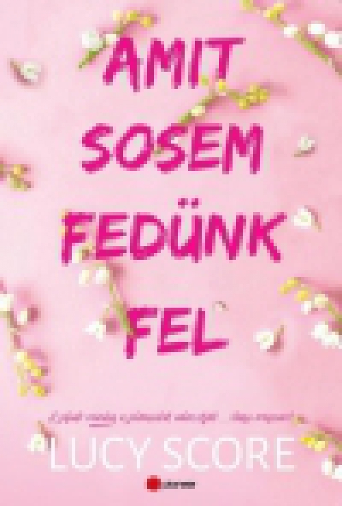 Amit sosem fedünk fel