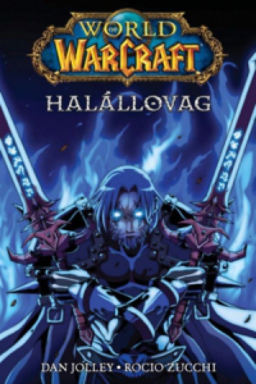 Richard A. Knaak, Rocio Zucchi, Dan Jolley - World of Warcraft: Halállovag
