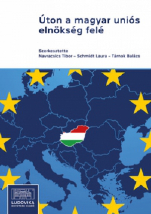  - Úton a magyar uniós elnökség felé