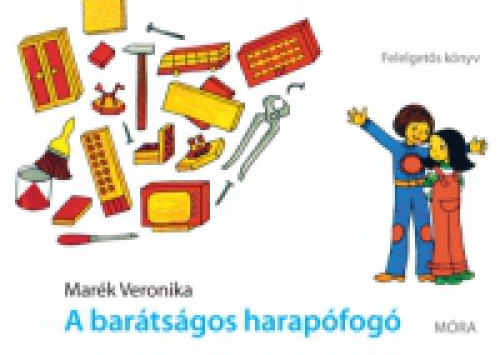 Marék Veronika - A barátságos harapófogó - Felelgetős könyv