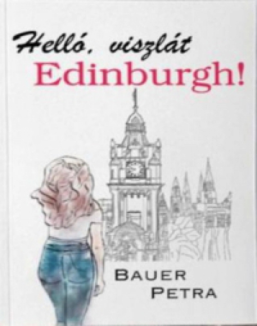Bauer Petra - Hello, viszlát Edinburgh!