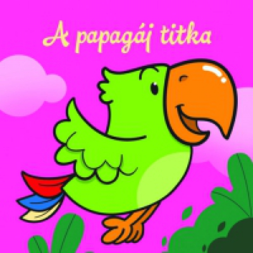  - A papagáj titka - Állati kalandok - Szivacskönyv
