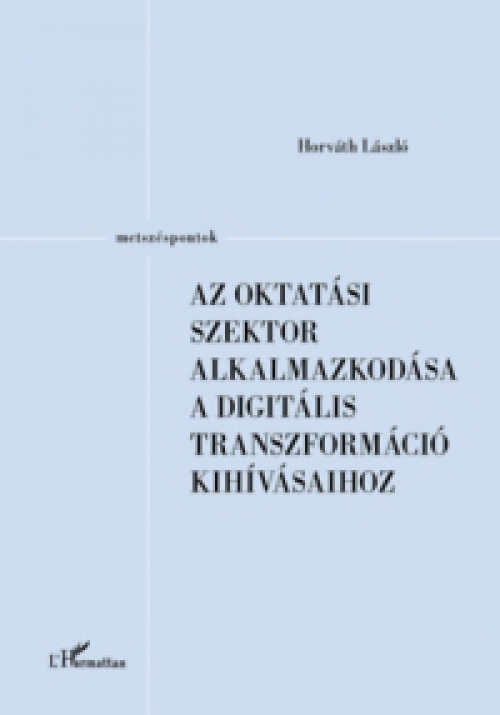 Horváth László - Az oktatási szektor alkalmazkodása a digitális transzformáció kihívásaihoz