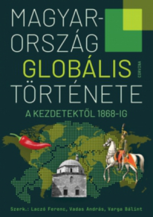 - Magyarország globális története - A kezdetektől 1868-ig