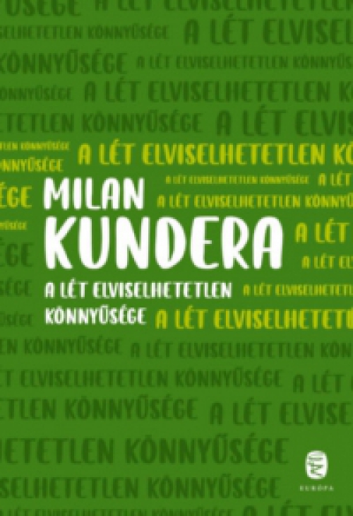 Milan Kundera - A lét elviselhetetlen könnyűsége