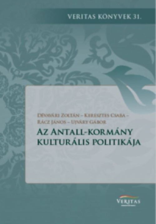 Dévavári Zoltán, Keresztes Csaba, Rácz János, Ujváry Gábor - Az Antall-kormány kulturális politikája