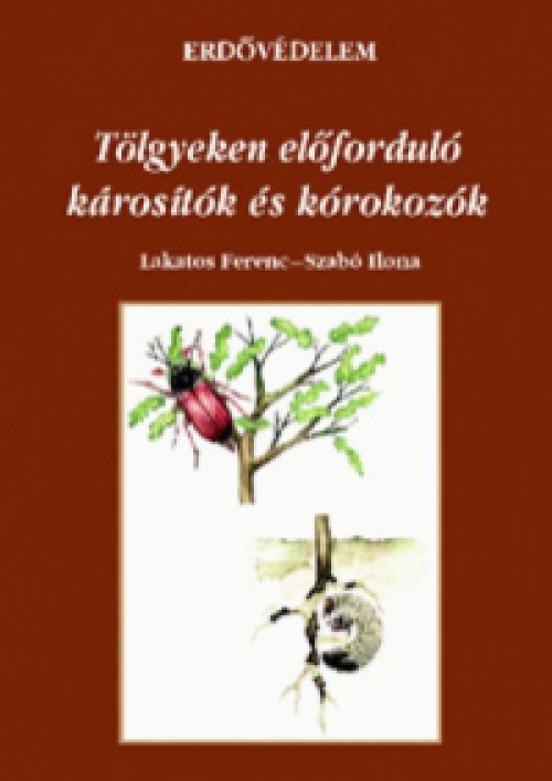 Szaktudás Kiadó Ház Rt. - Tölgyeken előforduló károsítók és kórokozók