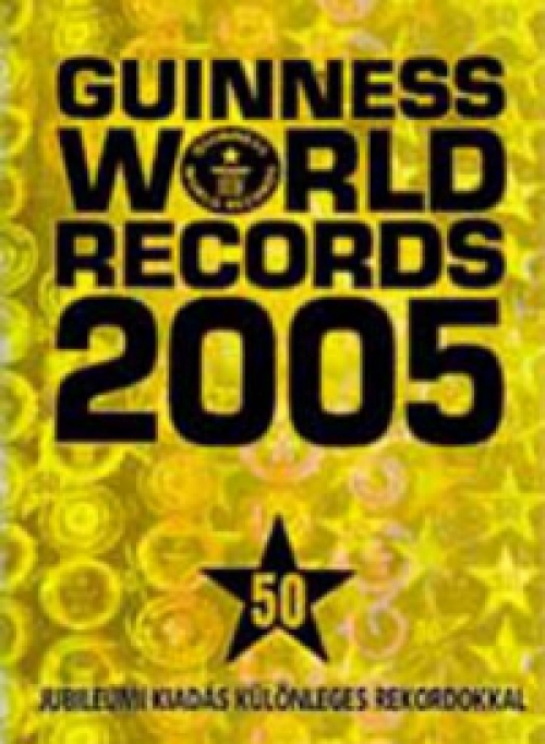 Solymosi Éva (szerk.) - Guinness World Records 2005 - Jubileumi kiadás különleges rekordokkal