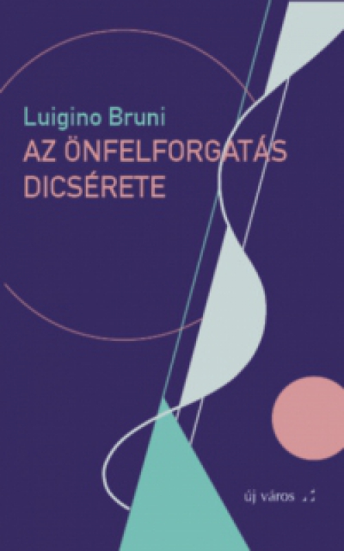 Luigino Bruni - Az önfelforgatás dicsérete