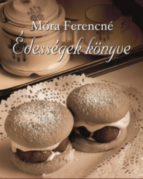 Móra Ferencné - Édességek könyve