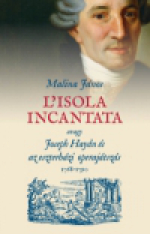 L'isola incantata, avagy Joseph Haydn és az eszterházi operajátszás 1768-1790