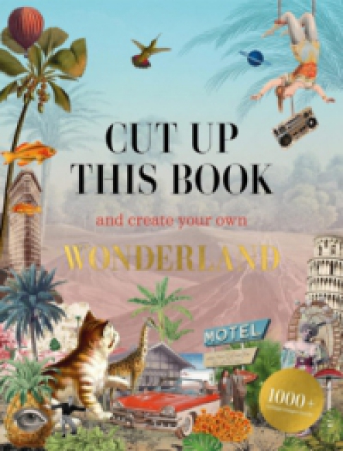  - Cut Up This Book and Create Your Own Wonderland