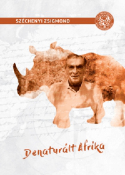 Széchenyi Zsigmond - Denaturált Afrika